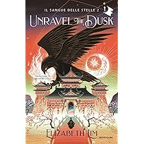 Unravel the dusk. Il sangue delle stelle (Vol. 2) : Lim, Elizabeth